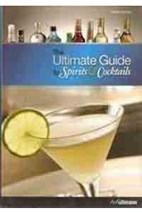 Ultimate Guide to Spirits and Cocktails