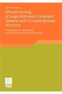 Efficient Solving of Large Arithmetic Constraint Systems with Complex Boolean Structure