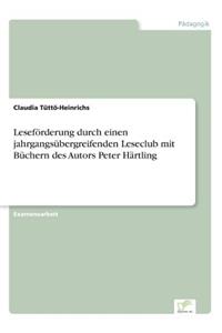 Leseförderung durch einen jahrgangsübergreifenden Leseclub mit Büchern des Autors Peter Härtling