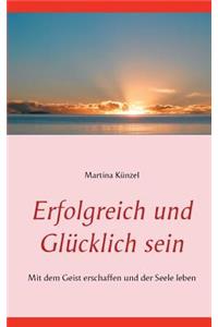 Erfolgreich und glücklich sein