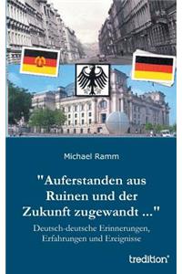 Auferstanden aus Ruinen und der Zukunft zugewandt ...