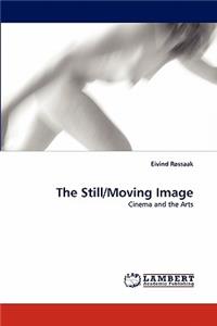 Still/Moving Image