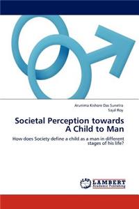 Societal Perception Towards a Child to Man