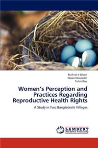 Women's Perception and Practices Regarding Reproductive Health Rights