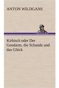 Kirbisch Oder Der Gendarm, Die Schande Und Das Gluck