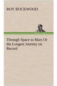 Through Space to Mars Or the Longest Journey on Record