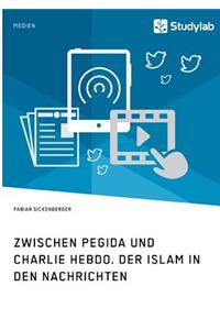Zwischen Pegida und Charlie Hebdo. Der Islam in den Nachrichten