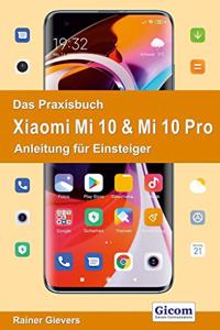 Das Praxisbuch Xiaomi Mi 10 & Mi 10 Pro - Anleitung fur Einsteiger