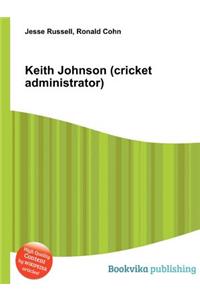 Keith Johnson (Cricket Administrator)