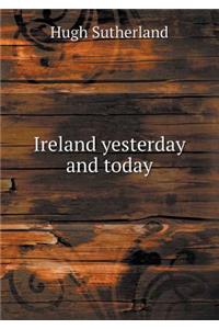 Ireland Yesterday and Today