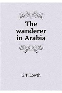 The Wanderer in Arabia