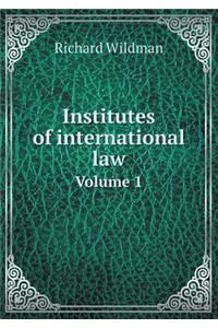 Institutes of International Law Volume 1