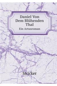 Daniel Von Dem Blühenden Thal Ein Artusroman