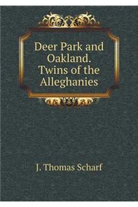 Deer Park and Oakland. Twins of the Alleghanies