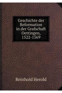 Geschichte Der Reformation in Der Grafschaft Oettingen, 1522-1569