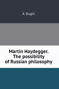 Martin Haydegg.er. The possibility of Russian philosophy