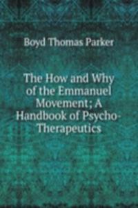 How and Why of the Emmanuel Movement; A Handbook of Psycho-Therapeutics
