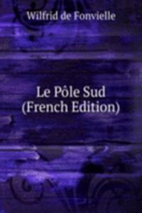 Le Pole Sud (French Edition)