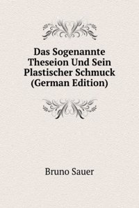 Das Sogenannte Theseion Und Sein Plastischer Schmuck (German Edition)