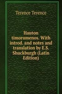 Hauton timorumenos. With introd. and notes and translation by E.S. Shuckburgh (Latin Edition)