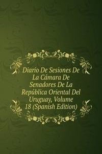 Diario De Sesiones De La Camara De Senadores De La Republica Oriental Del Uruguay, Volume 18 (Spanish Edition)