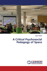 Critical Psychosocial Pedagogy of Space