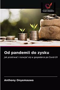 Od pandemii do zysku