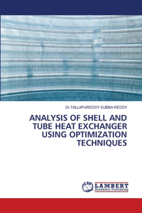 Analysis of Shell and Tube Heat Exchanger Using Optimization Techniques