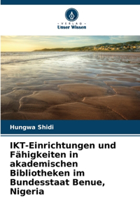 IKT-Einrichtungen und Fähigkeiten in akademischen Bibliotheken im Bundesstaat Benue, Nigeria