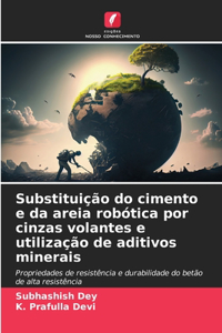 Substituição do cimento e da areia robótica por cinzas volantes e utilização de aditivos minerais