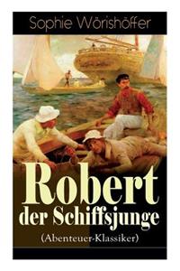 Robert Der Schiffsjunge (Abenteuer-Klassiker)