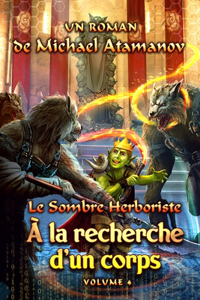 À la recherche d'un corps (Le Sombre Herboriste Volume 4)