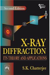 X-Ray Diffraction : Its Theory And Applications