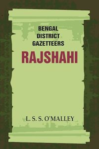 Bengal District Gazetteers: Rajshahi 42nd [Hardcover]