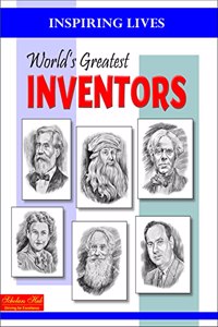 Inspiring Lives- World's Greatest Inventors: Biographies of Inspirational Personalities For Kids | 124 Pages