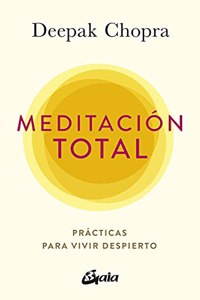 Meditacion total: Practicas para vivir despierto