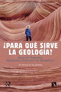 Â¿Para que sirve la geologia?: El idioma de las piedras