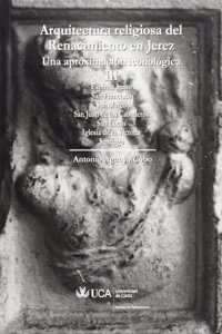Arquitectura religiosa del Renacimiento en Jerez. Una aproximacion iconologica III: Espiritu Santo, San Francisco, San Mateo, San Juan de los Caballeros, San Lucas, Iglesia de la Victoria, Santiago