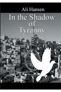 In the Shadow of Tyranny