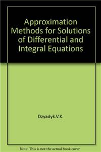 Approximation Methods for Solutions of Differential and Integral Equations