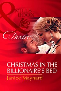Christmas In The Billionaire'S Bed (Harlequin Desire)