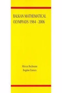BALKAN MATHEMATICAL OLYMPIADS 1984-2006