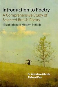 Introduction to Poetry A Comprehensive Study of Selected British Poetry (Elizabethan to Modern Period)