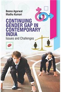 Continuing Gender Gap in Contemporary India: Issues and Challenges