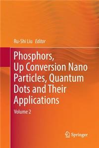 Phosphors, Up Conversion Nano Particles, Quantum Dots and Their Applications