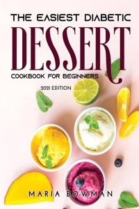 The Easiest Diabetic Dessert Cookbook for Beginners