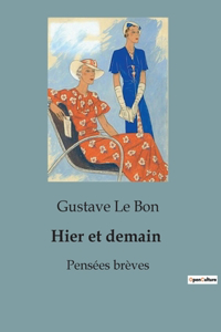 Hier et demain: Pensées brèves