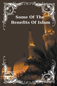 Some Of The Benefits Of Islam