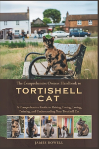 The Comprehensive Owners Handbook to Tortishell Cat