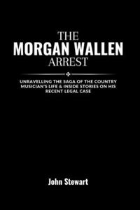 The Morgan Wallen Arrest